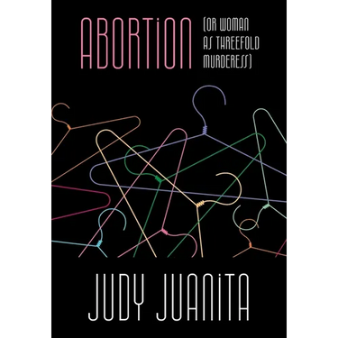 Abortion (or Woman as Threefold Murderess)