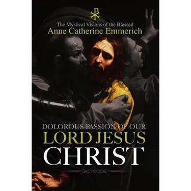 The Dolorous Passion of Our Lord Jesus Christ