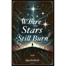Where the Stars Still Burn