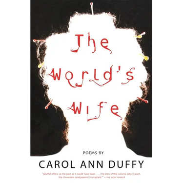 The World's Wife: Poems