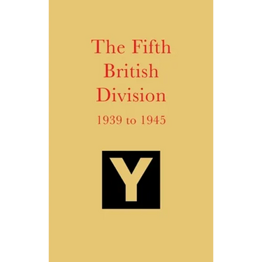 The Fifth British Division 1939 to 1945