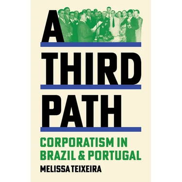 A Third Path: Corporatism in Brazil and Portugal