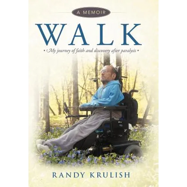 Walk: A Memoir: My Journey of Faith and Discovery After Paralysis
