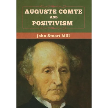 Auguste Comte and Positivism