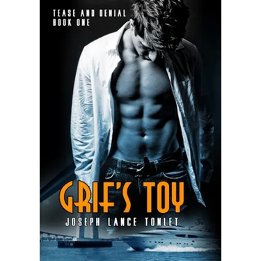 Grif's Toy: Tease and Denial Book One