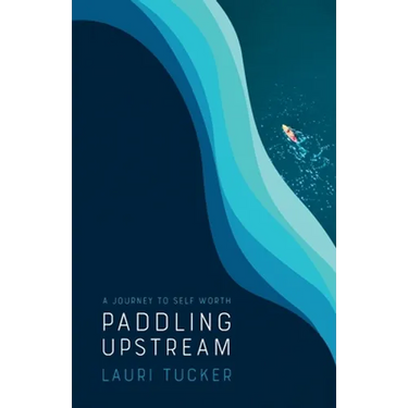 Paddling Upstream: A Journey to Self Worth