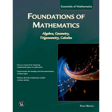 Foundations of Mathematics: Algebra, Geometry, Trigonometry and Calculus