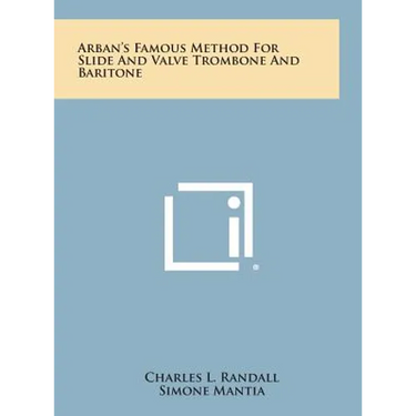 Arban's Famous Method for Slide and Valve Trombone and Baritone