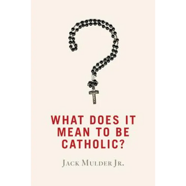 What Does It Mean to Be Catholic?