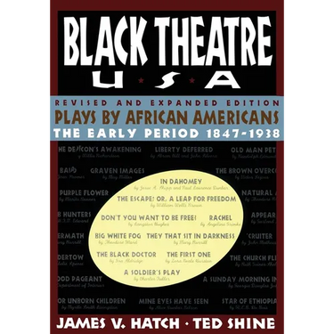 Black Theatre USA Revised and Expanded Edition, Volume 1 of a 2 Volume Set: Plays by African Americans from 1847 to 1938