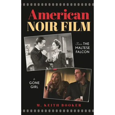 American Noir Film: From the Maltese Falcon to Gone Girl