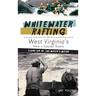 Whitewater Rafting on West Virginia's New & Gauley Rivers: Come on In, the Water's Weird
