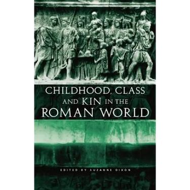 Childhood, Class and Kin in the Roman World