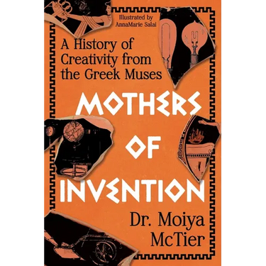 Mothers of Invention: A History of Creativity from the Greek Muses
