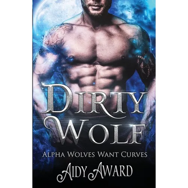 Dirty Wolf: A Curvy Girl and Wolf Shifter Romance