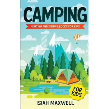 Camping for Kids: Hunting and Fishing Books for Kids