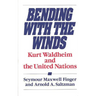 Bending with the Winds: Kurt Waldheim and the United Nations