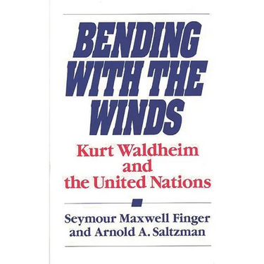 Bending with the Winds: Kurt Waldheim and the United Nations