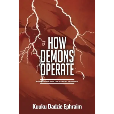 How Demons Operate: In-depth look into the activities of demons