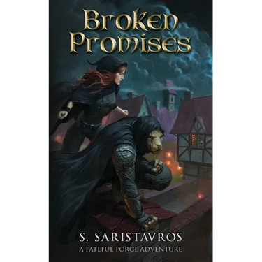 Broken Promises: An Epic Fantasy Adventure (The Fateful Force Book 1.5)