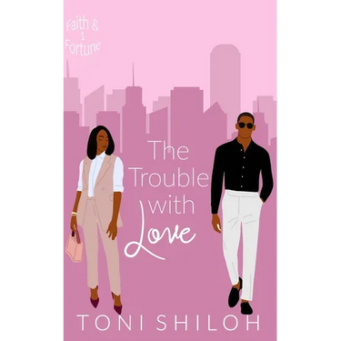 The Trouble With Love: Faith & Fortune 1
