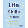 Life Skills for Kids According to Islam: A Practical Guide to Building Good Habits and Making the Right Choices