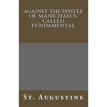 Against The Epistle of Manichaeus, Called Fundamental