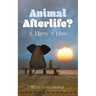 Animal Afterlife?: A History of Hope