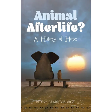 Animal Afterlife?: A History of Hope