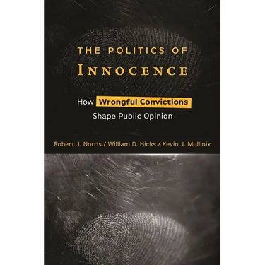 The Politics of Innocence: How Wrongful Convictions Shape Public Opinion