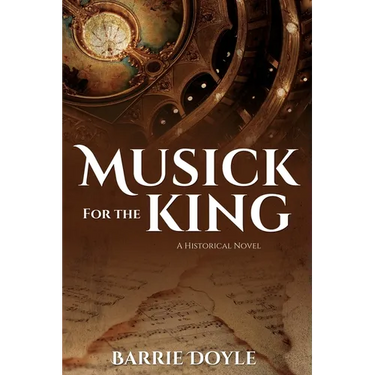 Musick for the King: A Historical Novel