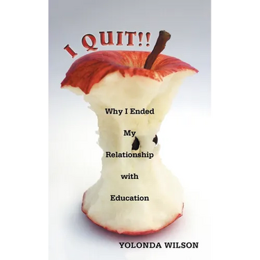 I Quit!!: Why I Ended My Relationship with Education