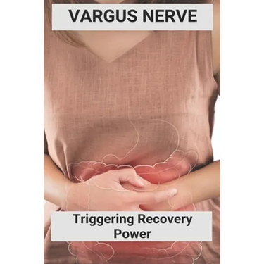 Vargus Nerve: Triggering Recovery Power: Vagus Nerve Treatment
