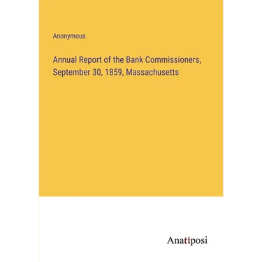 Annual Report of the Bank Commissioners, September 30, 1859, Massachusetts