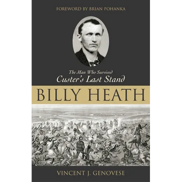 Billy Heath: The Man Who Survived Custer's Last Stand