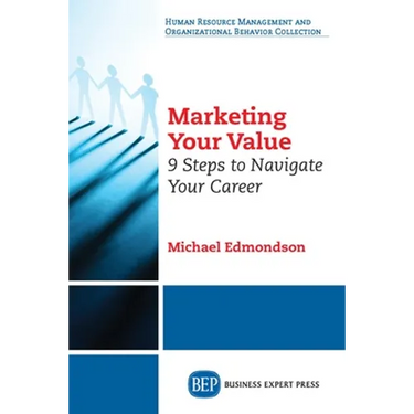 Marketing Your Value: 9 Steps to Navigate Your Career