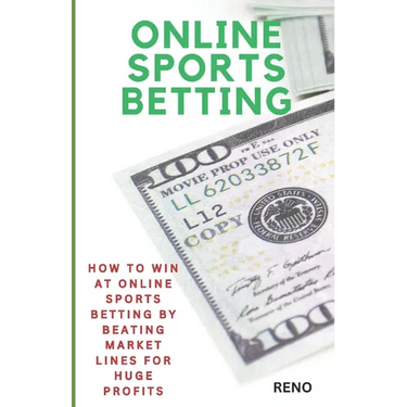 Online Sports Betting: How To Win At Online Sportsbetting By Beating Market Lines For Huge Profits