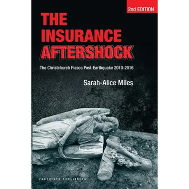 The Insurance Aftershock: The Christchurch Fiasco Post-Earthquake 2010-2016