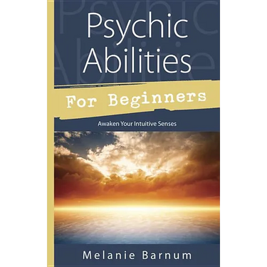 Psychic Abilities for Beginners: Awaken Your Intuitive Senses