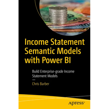 Income Statement Semantic Models: Building Enterprise-Grade Income Statement Models with Power Bi