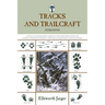 Tracks and Trailcraft: A Fully Illustrated Guide To The Identification Of Animal Tracks In Forest And Field, Barnyard And Backyard