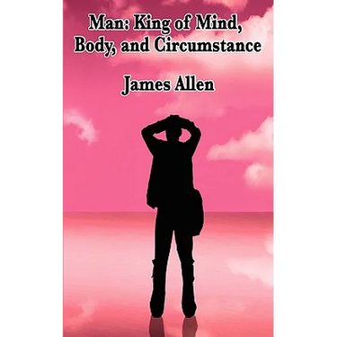 Man: A Philosophical Study of Thought, Character, and the Shaping of Circumstance