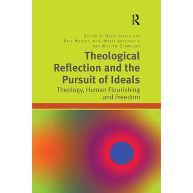 Theological Reflection and the Pursuit of Ideals: Theology, Human Flourishing and Freedom
