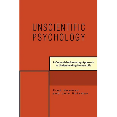 Unscientific Psychology: A Cultural-Performatory Approach to Understanding Human Life