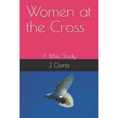 Women at the Cross: A Bible Study