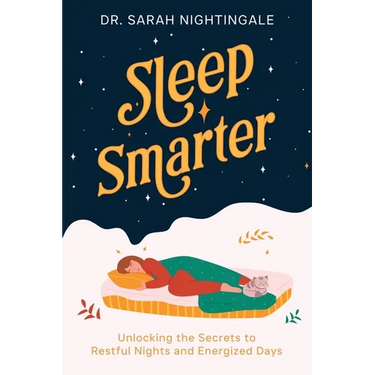 Sleep Smarter: Unlocking the Secrets to Restful Nights and Energized Days