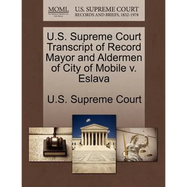 U.S. Supreme Court Transcript of Record Mayor and Aldermen of City of Mobile V. Eslava