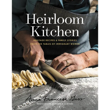 Heirloom Kitchen: Heritage Recipes and Family Stories from the Tables of Immigrant Women