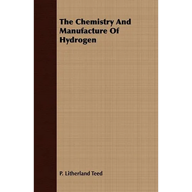 The Chemistry And Manufacture Of Hydrogen