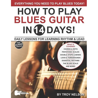 Play Blues Guitar in 14 Days: Daily Lessons for Learning Blues Rhythm and Lead Guitar in Just Two Weeks!